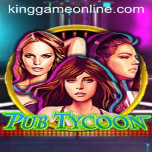 Explore the Exciting World of PubTycoon: A New Sensation in Gaming by KingGame